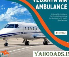 Pick Vedanta Air Ambulance in Delhi with Matchless Medical Attention